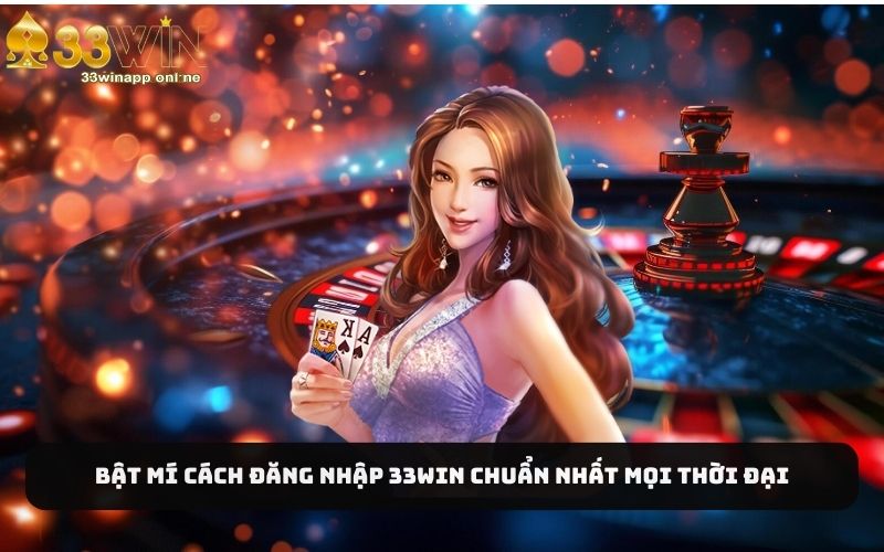 Bật mí cách đăng nhập 33Win chuẩn nhất 2025