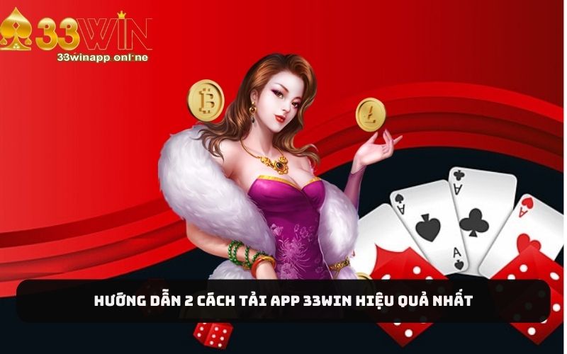 Hướng dẫn 2 cách tải app 33Win hiệu quả nhất 2025