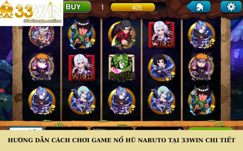 Hướng dẫn cách chơi game nổ hũ Naruto tại 33Win chi tiết