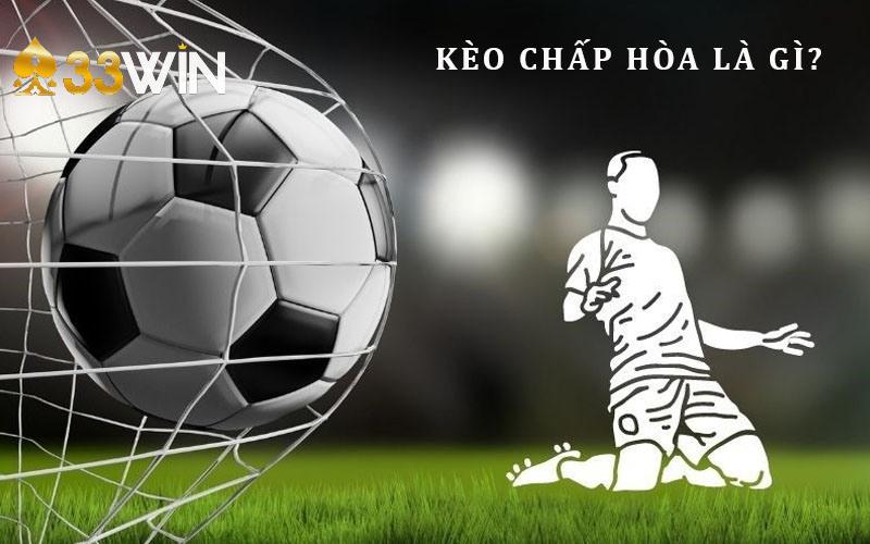 Kèo chấp hòa là gì - giải thích dễ hiểu dành cho người mới chơi cá độ