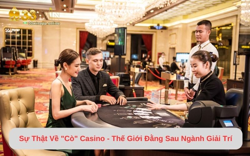 Sự Thật Về "Cò" Casino - Thế Giới Đằng Sau Ngành Giải Trí